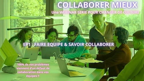 Webinaire Collaborer Mieux Webinaire 1 Faire équipe et savoir collaborer